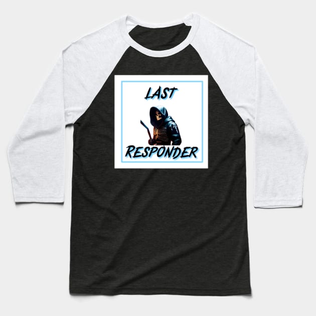 Last responder dark humor Baseball T-Shirt by r.abdulazis